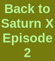 Back to Saturn X Episode 2
